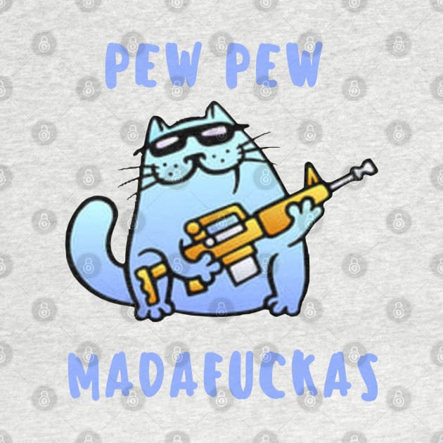 Pew Pew Madafuckas by GRKiT